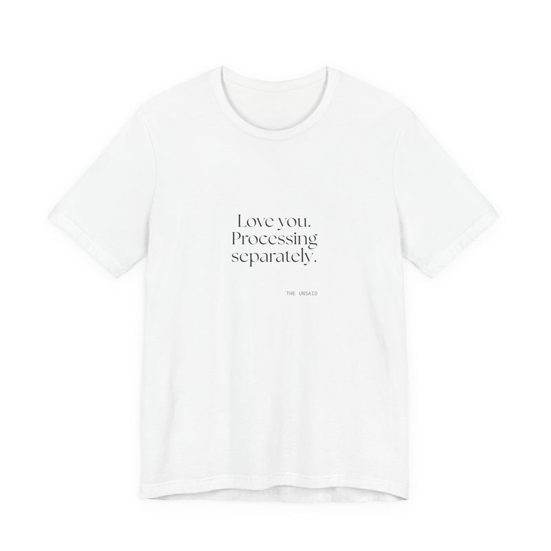 Shirt — Love you. Processing separately.