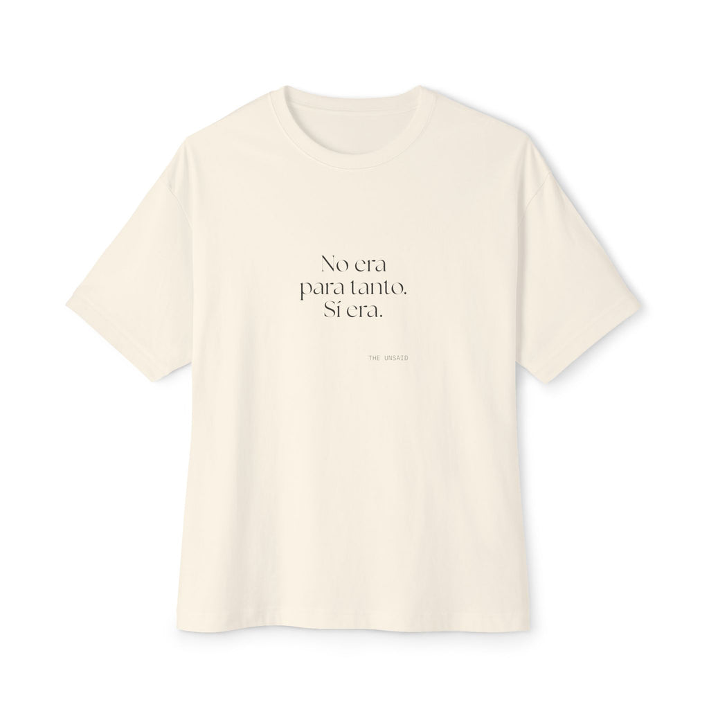 No era para tanto. Sí era - Oversized Tee - En Español