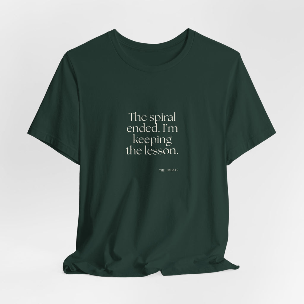 The spiral ended. I’m keeping the lesson - Shirt - Dry Humor