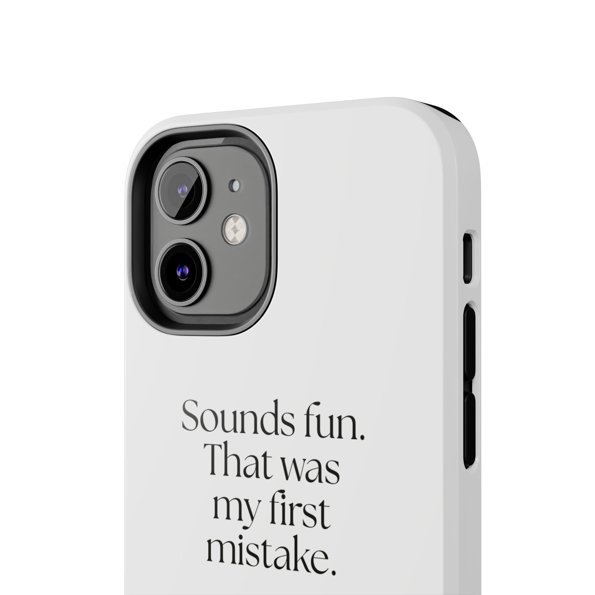 Sounds fun. That was my first mistake - Tough Phone Case - For Introverts