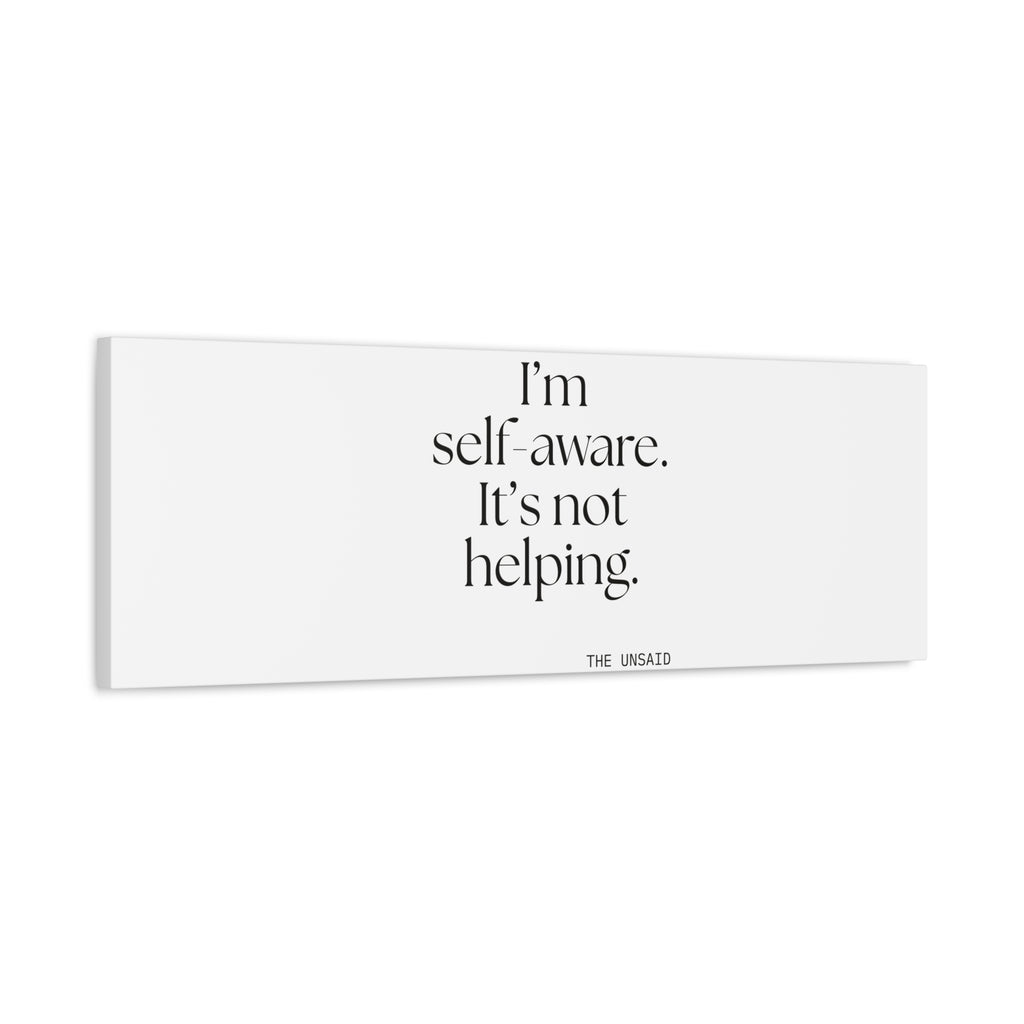I’m self-aware. It’s not helping - Canvas Print - Dry Humor