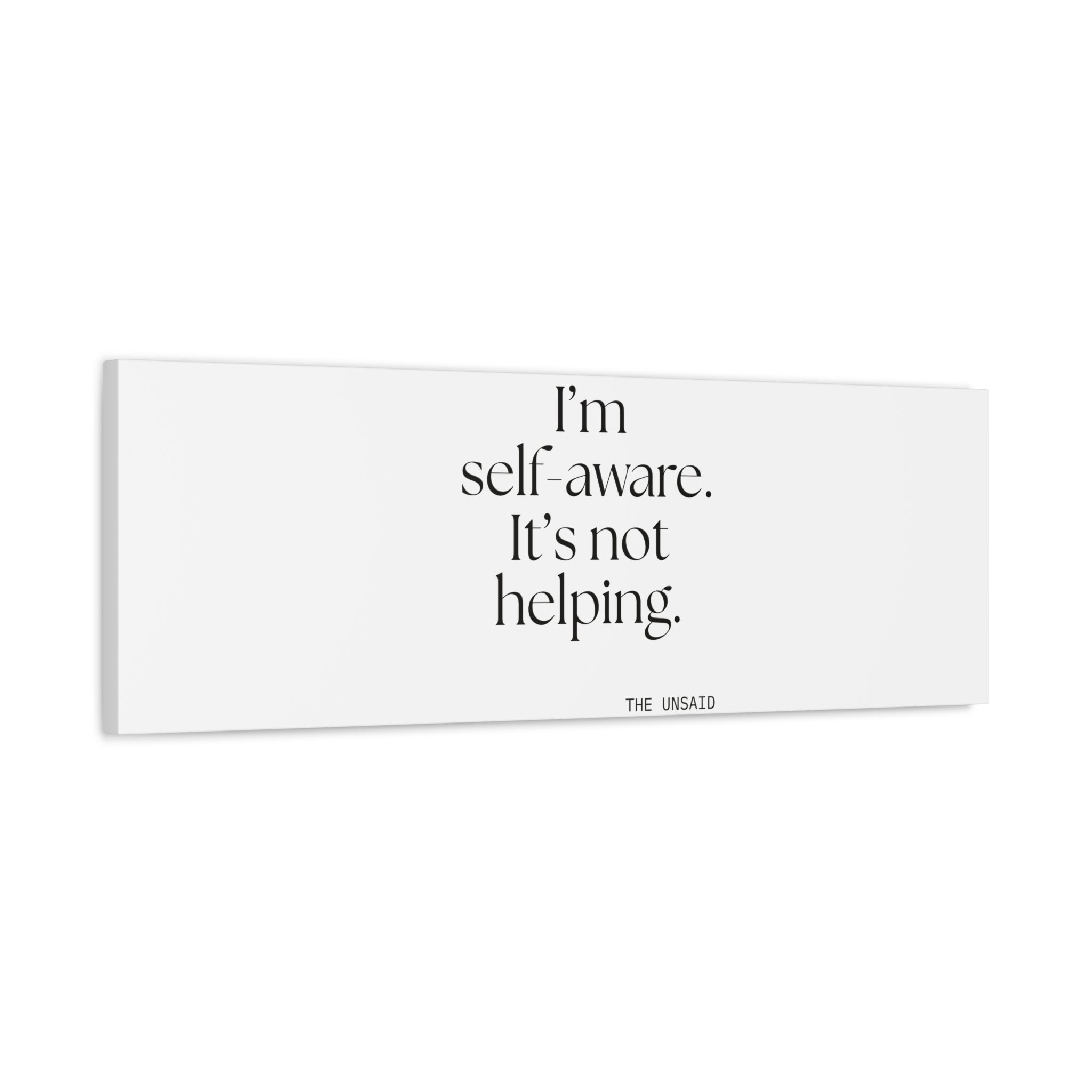 I’m self-aware. It’s not helping - Canvas Print - Dry Humor