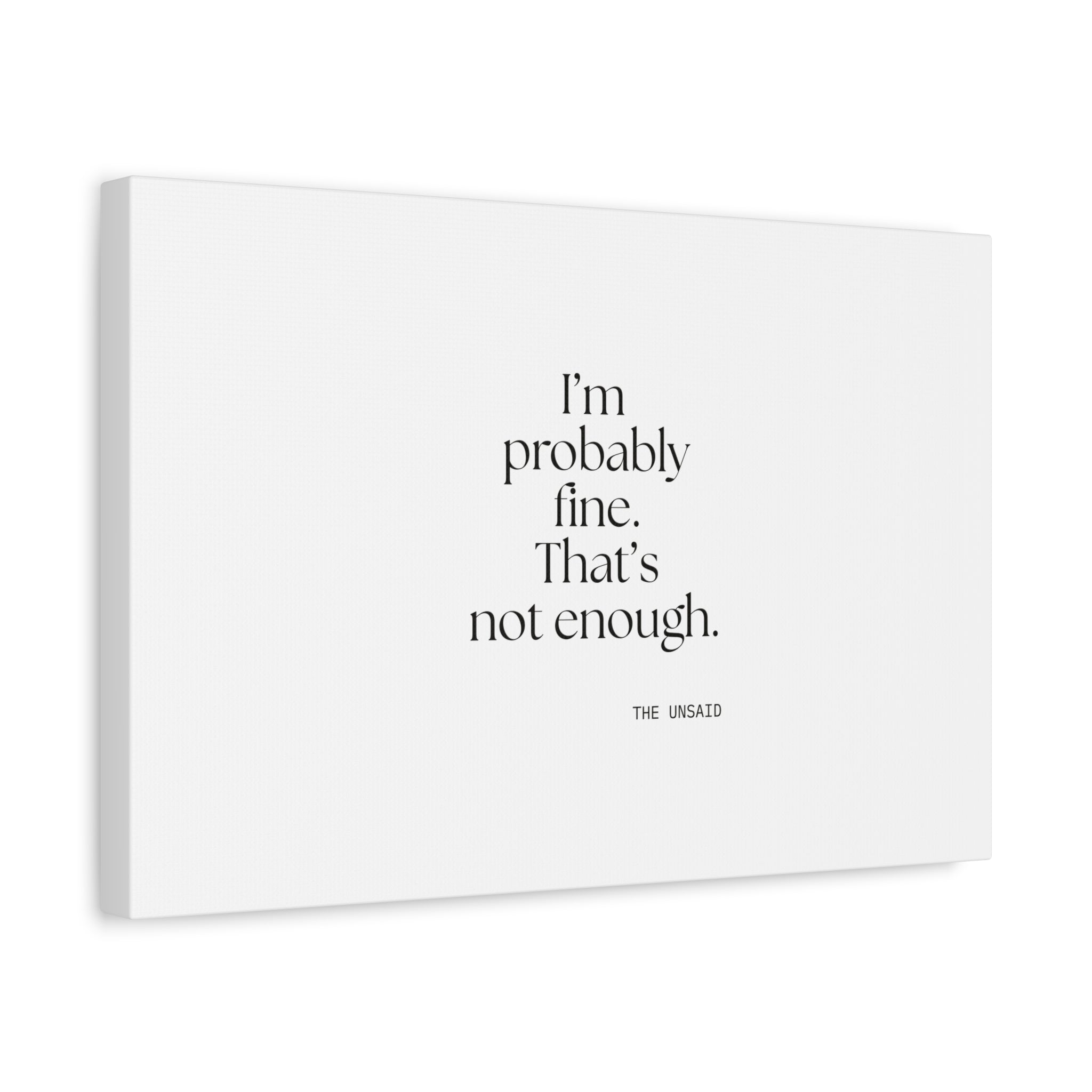 I’m probably fine. That’s not enough - Canvas Print - For Overthinkers