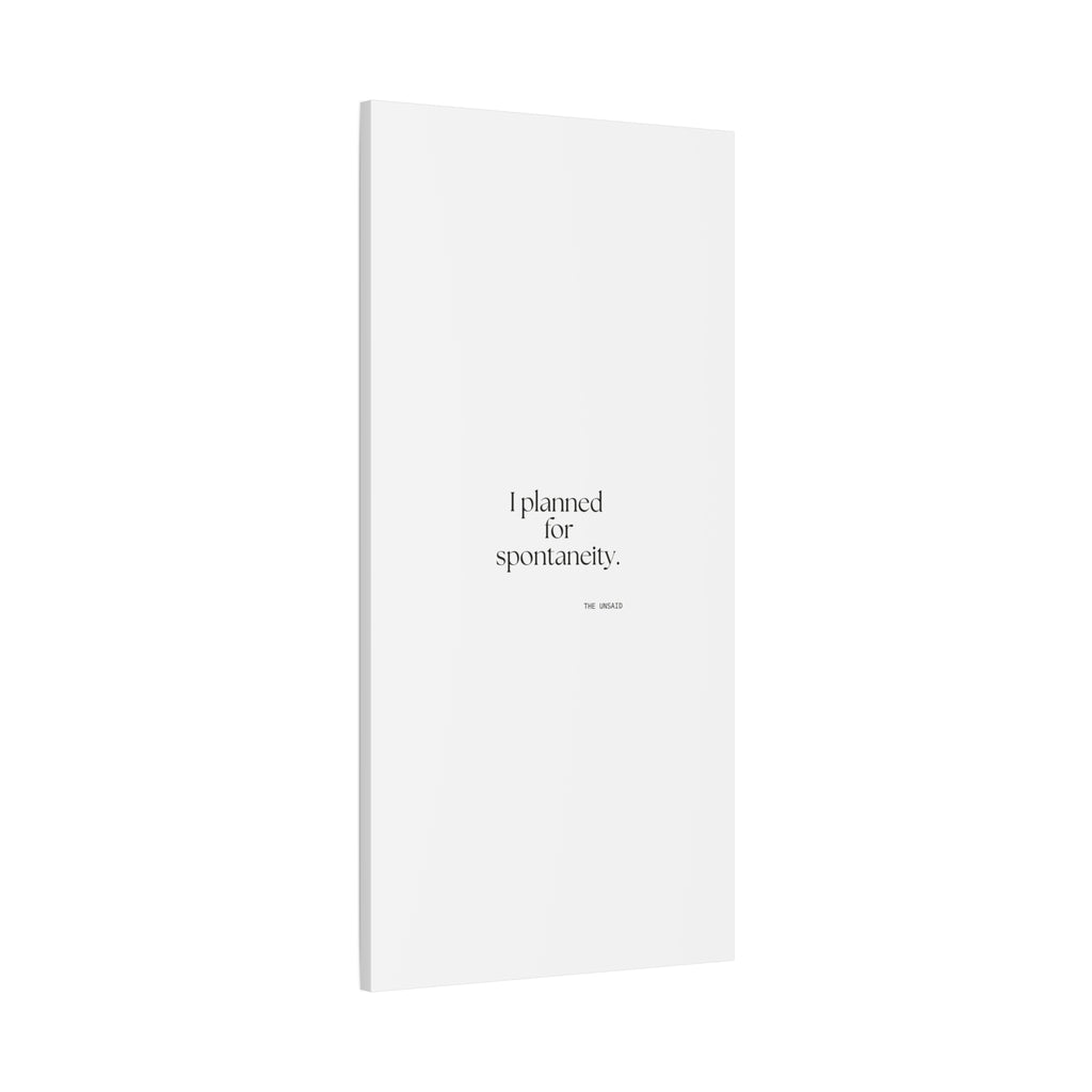 I planned for spontaneity - Canvas Print - Dry Humor