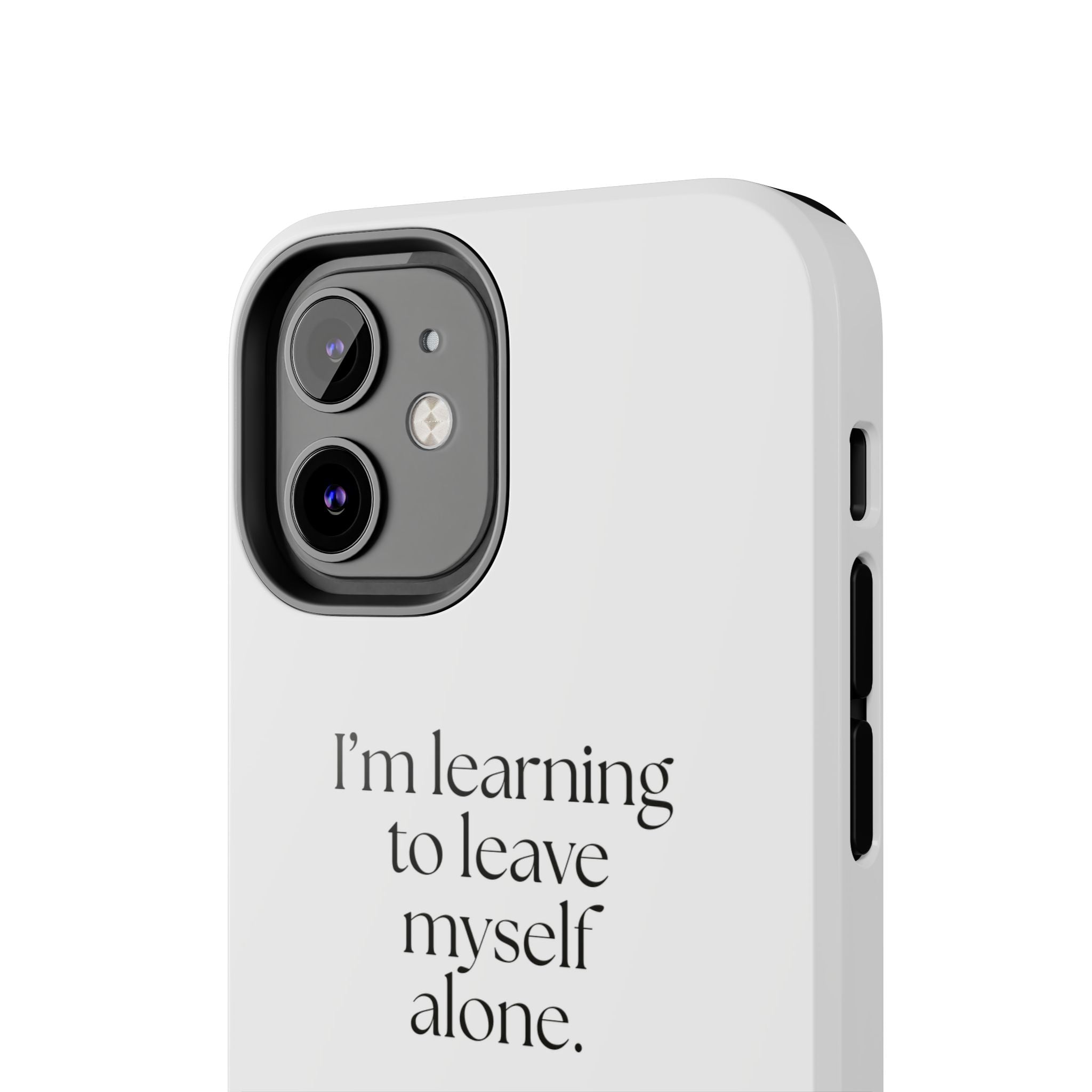 I’m learning to leave myself alone - Tough Phone Case - Dry Humor
