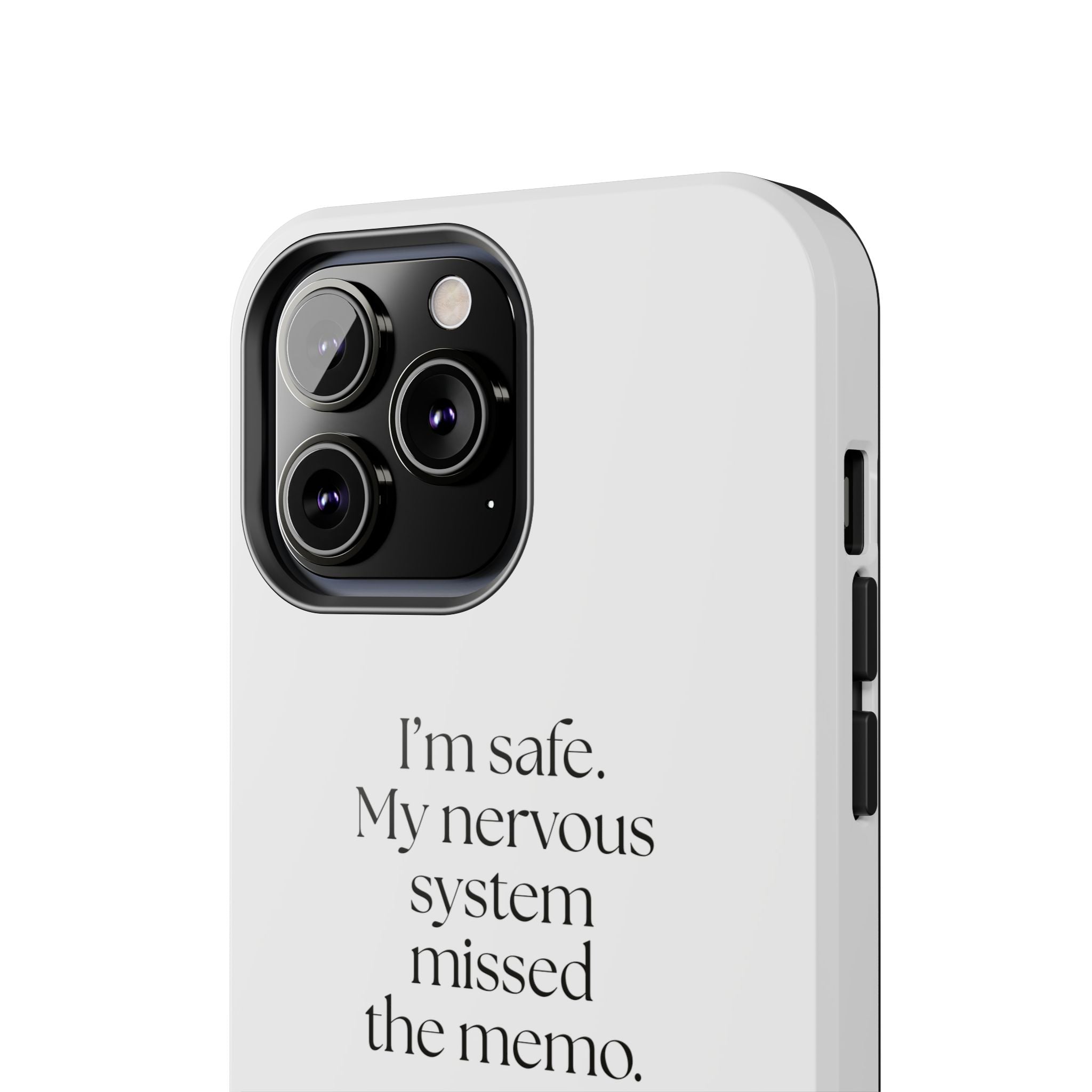 I’m safe. My nervous system missed the memo - Tough Phone Case - For Quiet Minds