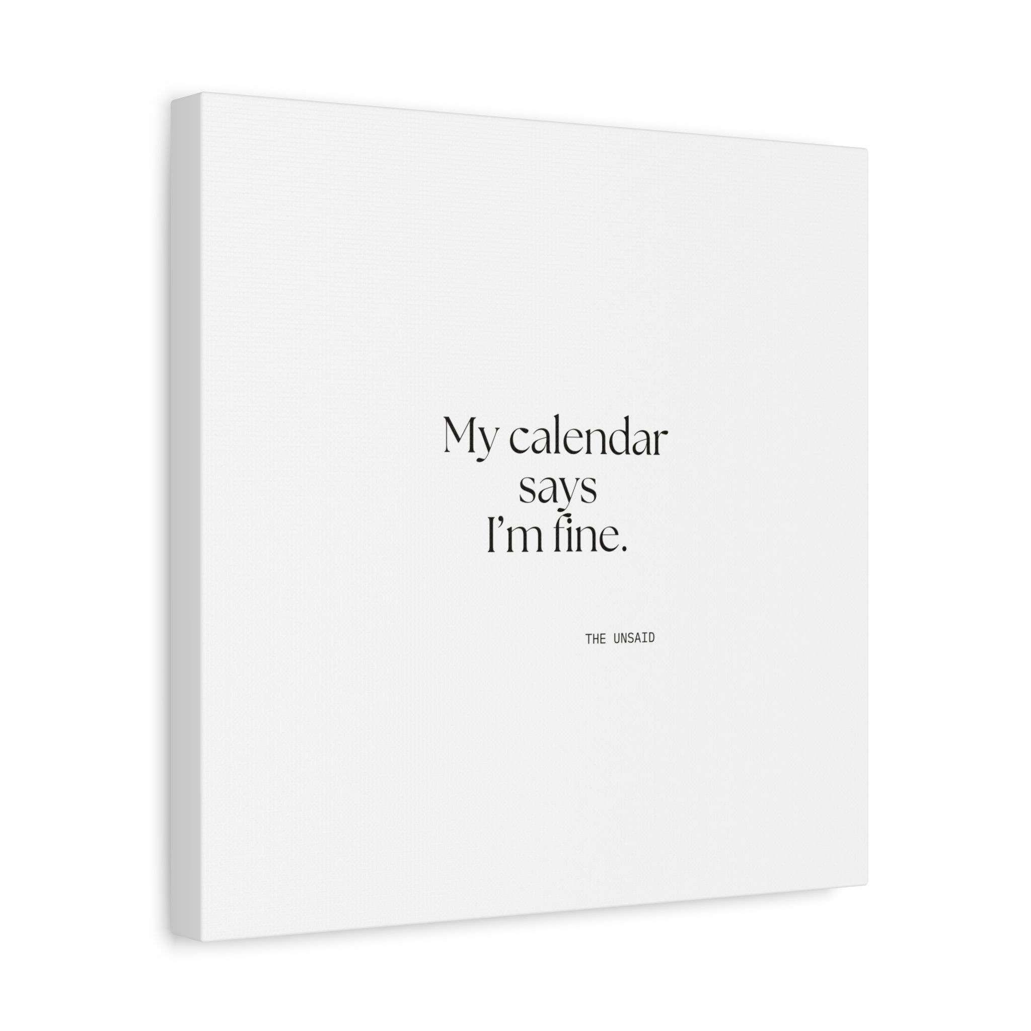 My calendar says I’m fine - Canvas Print - For Tired Days