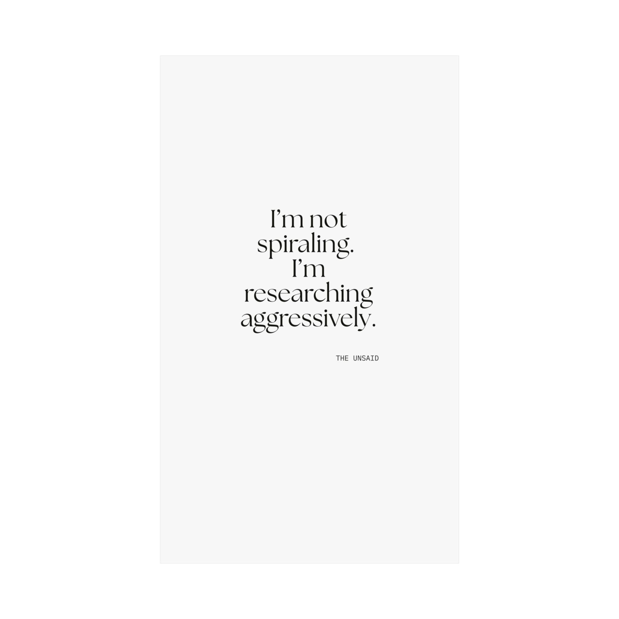 I’m not spiraling. I’m researching aggressively - Poster - For Overthinkers