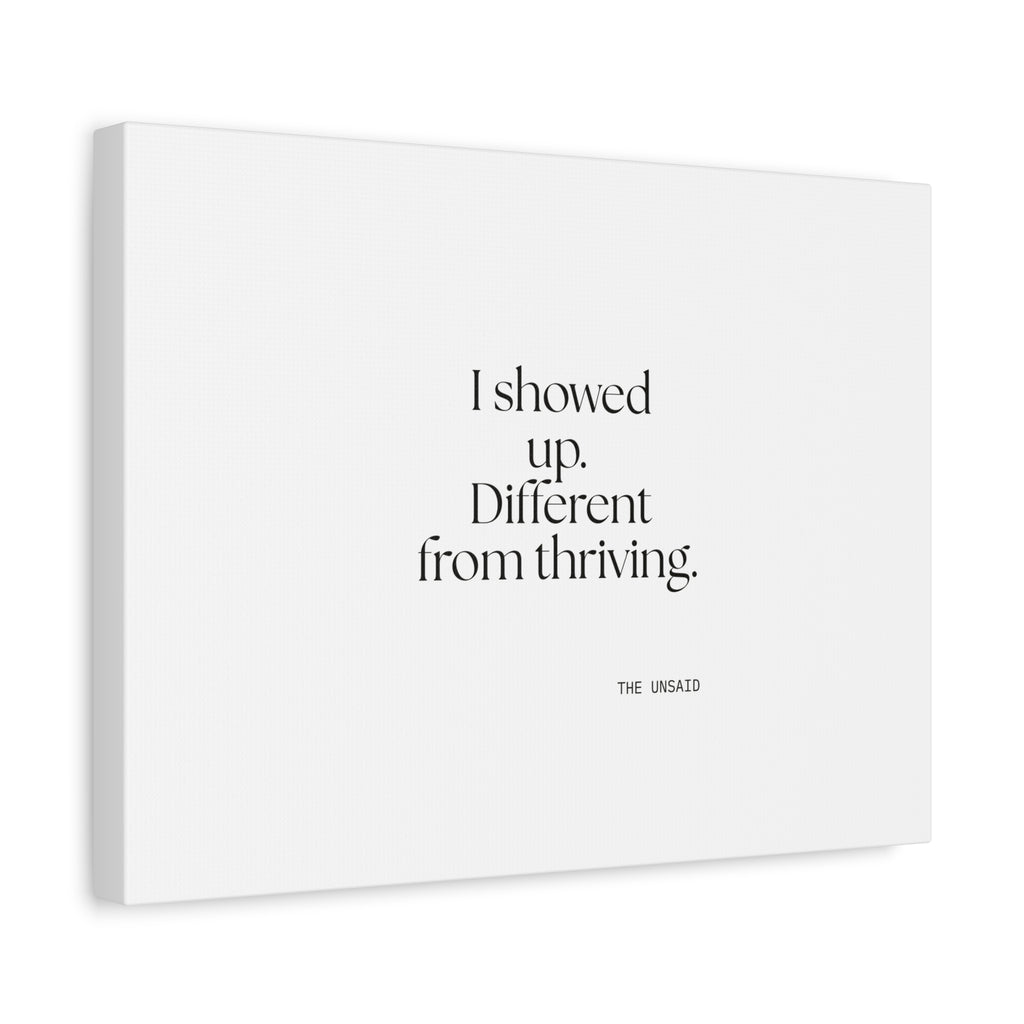 I showed up. Different from thriving - Canvas Print - Dry Humor