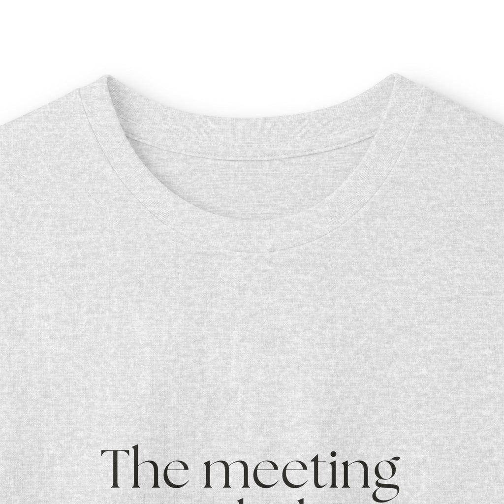 The meeting ended. I did not - Long Sleeve Shirt - For Tired Days