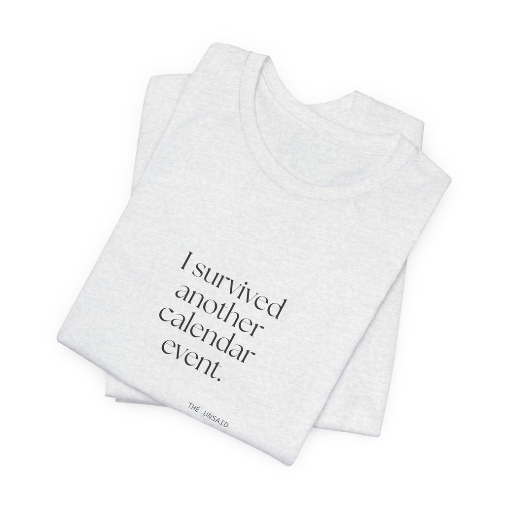 I survived another calendar event - Shirt - Dry Humor