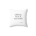 I did my best. It was weird - Throw Pillow - Dry Humor