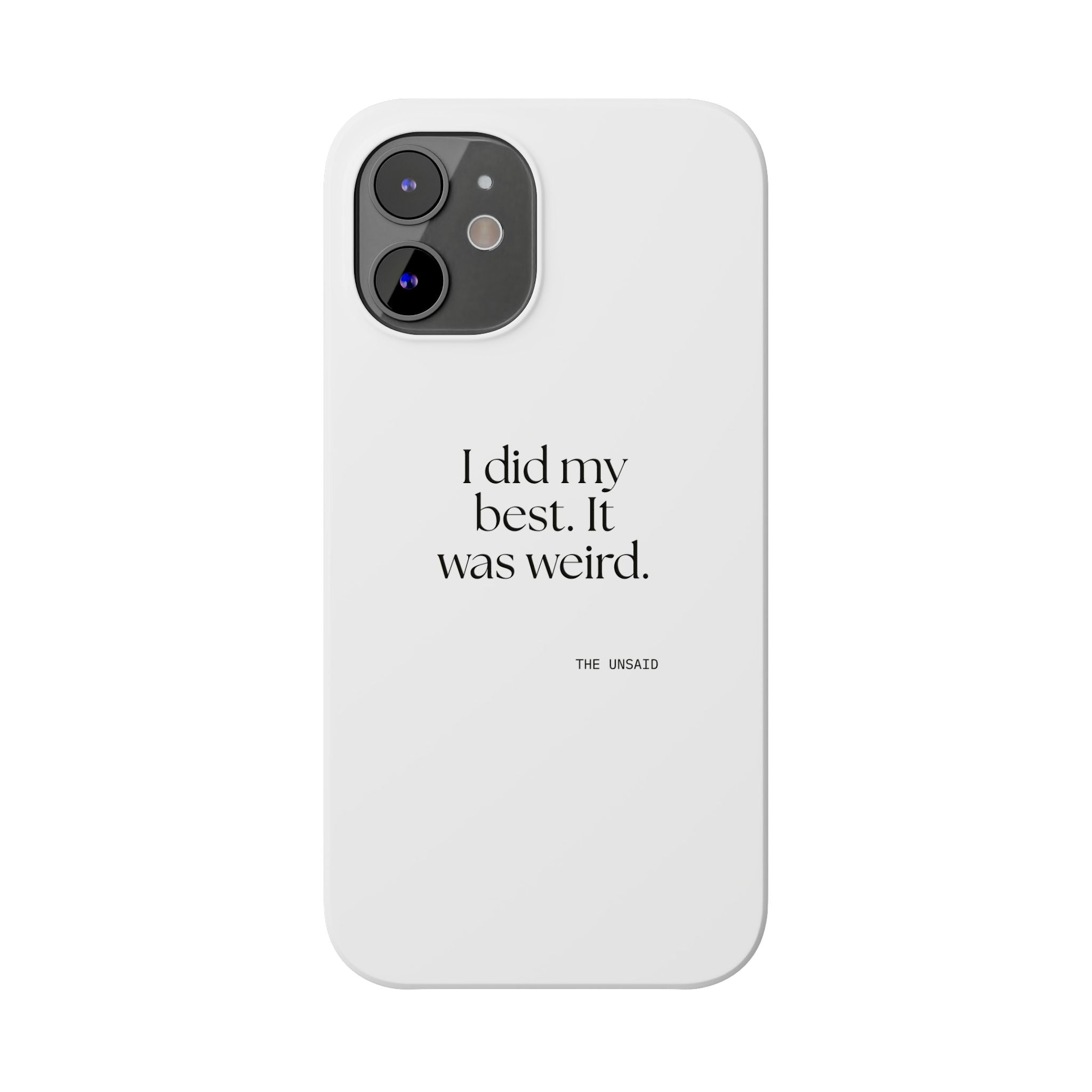 I did my best. It was weird - Phone Case - Dry Humor