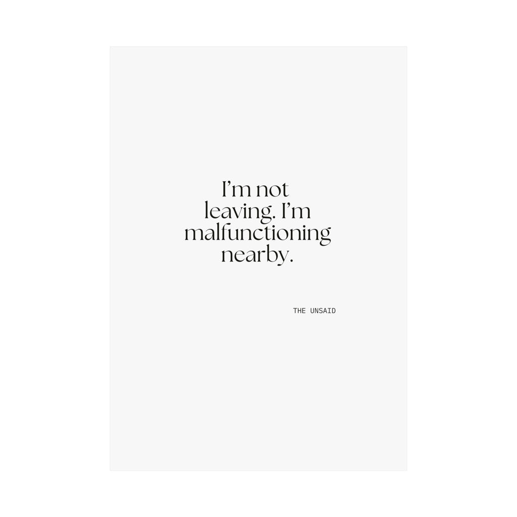 I’m not leaving. I’m malfunctioning nearby - Poster - For Introverts