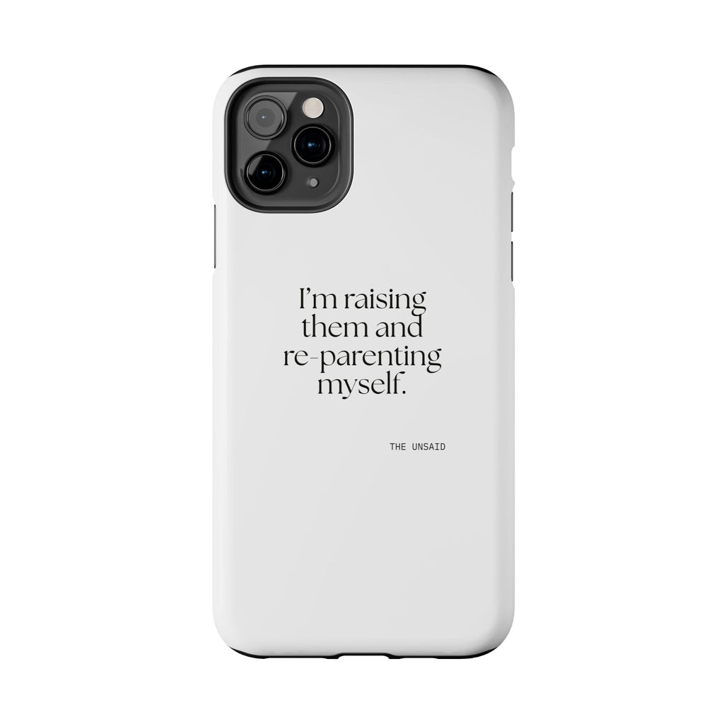 I’m raising them and re-parenting myself - Tough Phone Case - Dry Humor
