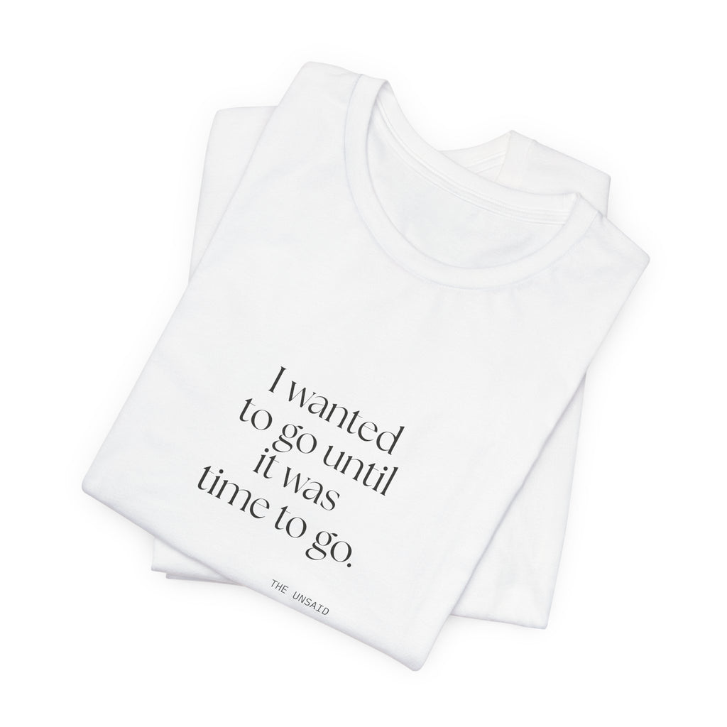 I wanted to go until it was time to go - Shirt - For Introverts