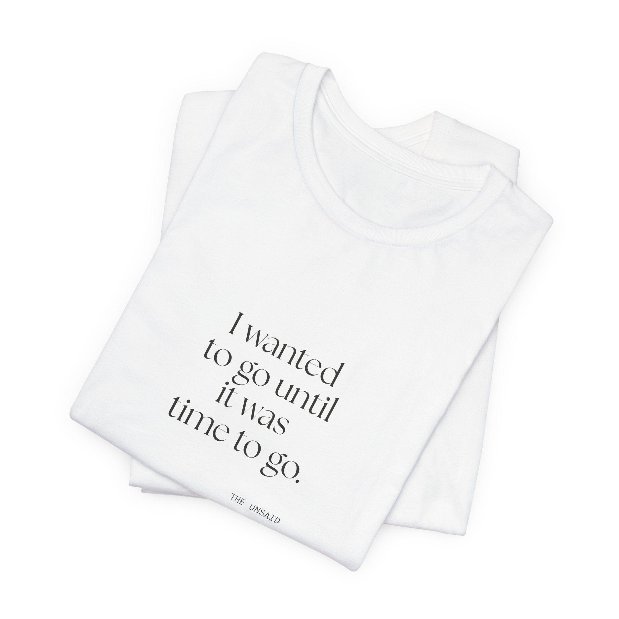I wanted to go until it was time to go - Shirt - For Introverts