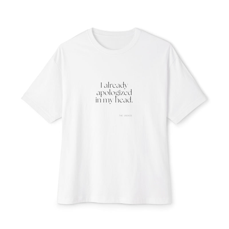 Oversized Tee — I already apologized in my head.