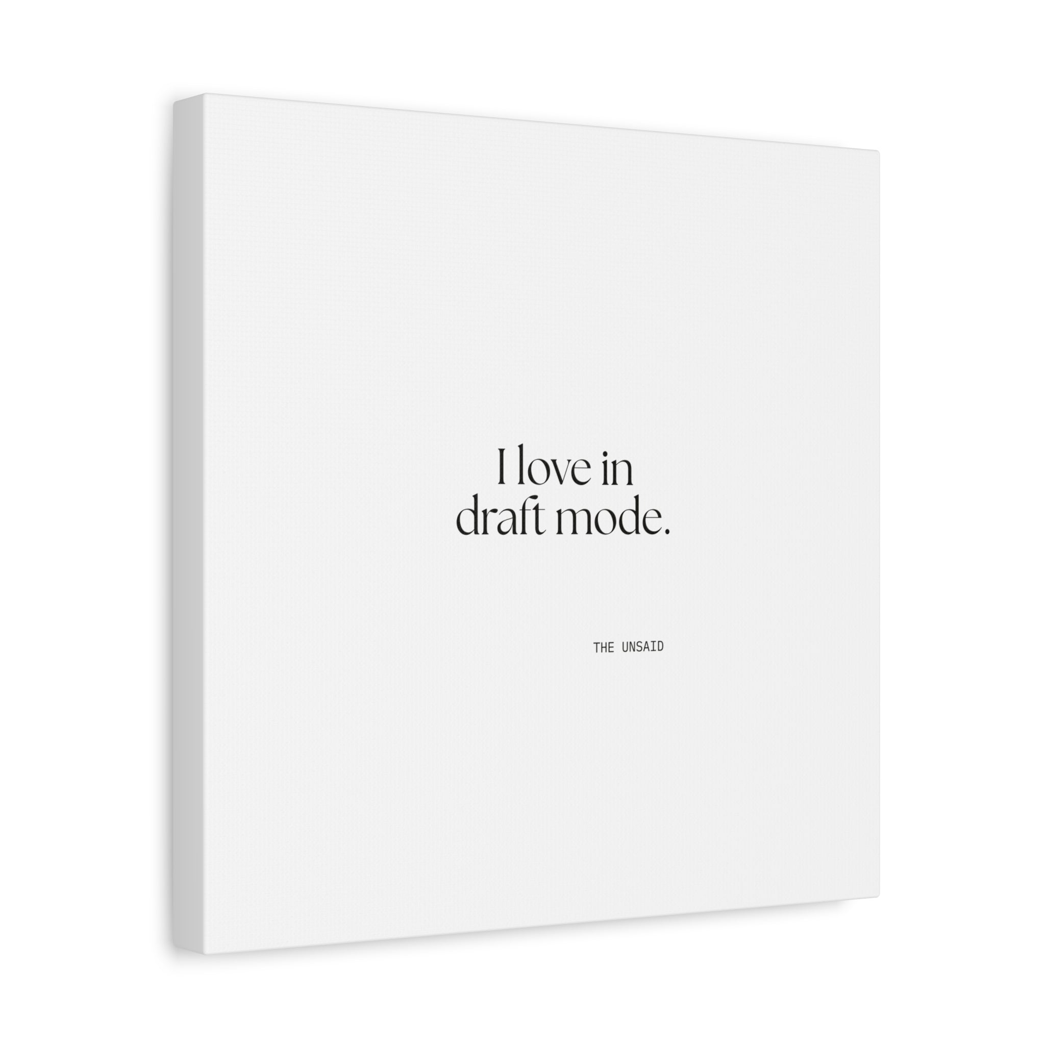 I love in draft mode - Canvas Print - For Introverts