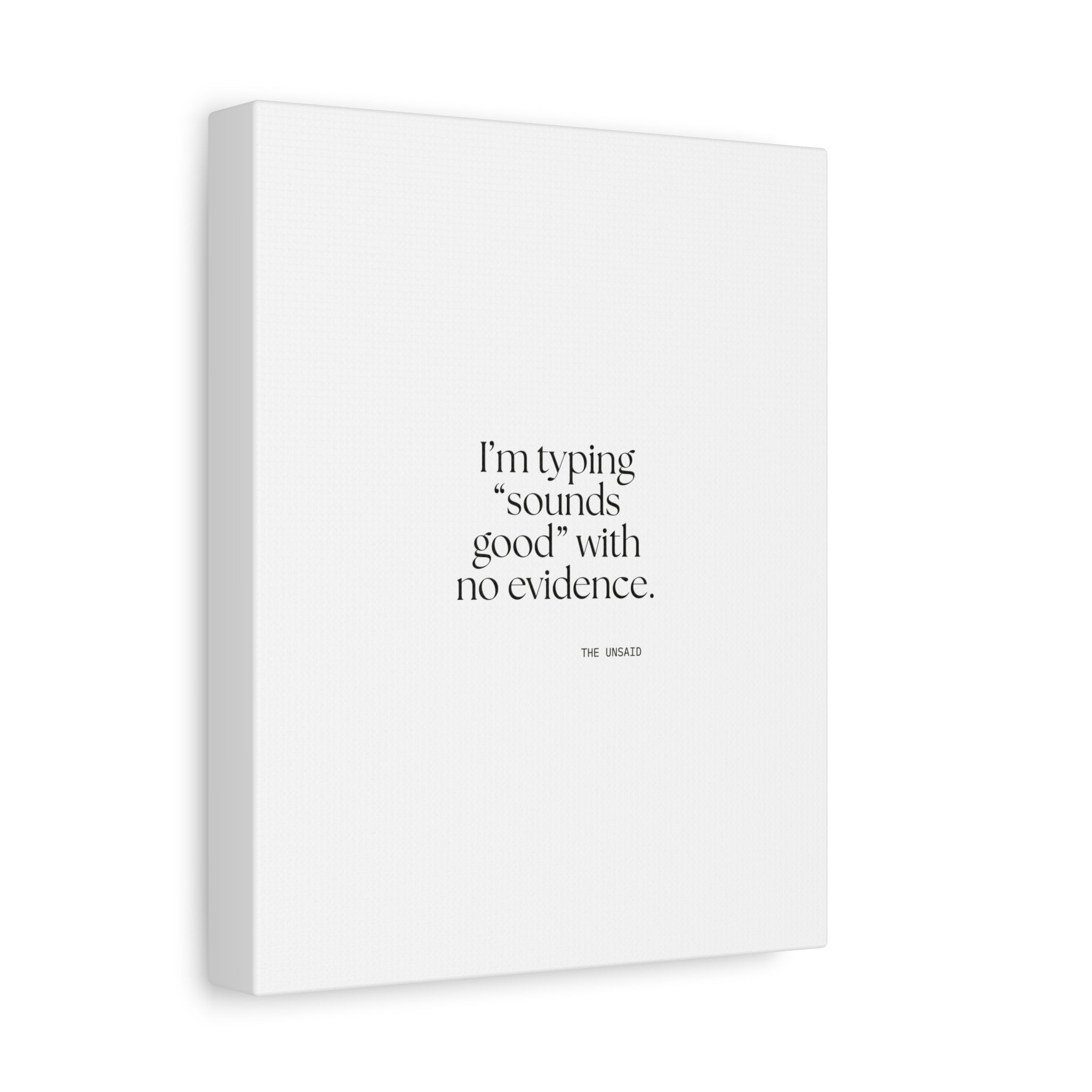 I’m typing “sounds good” with no evidence - Canvas Print - For Tired Days