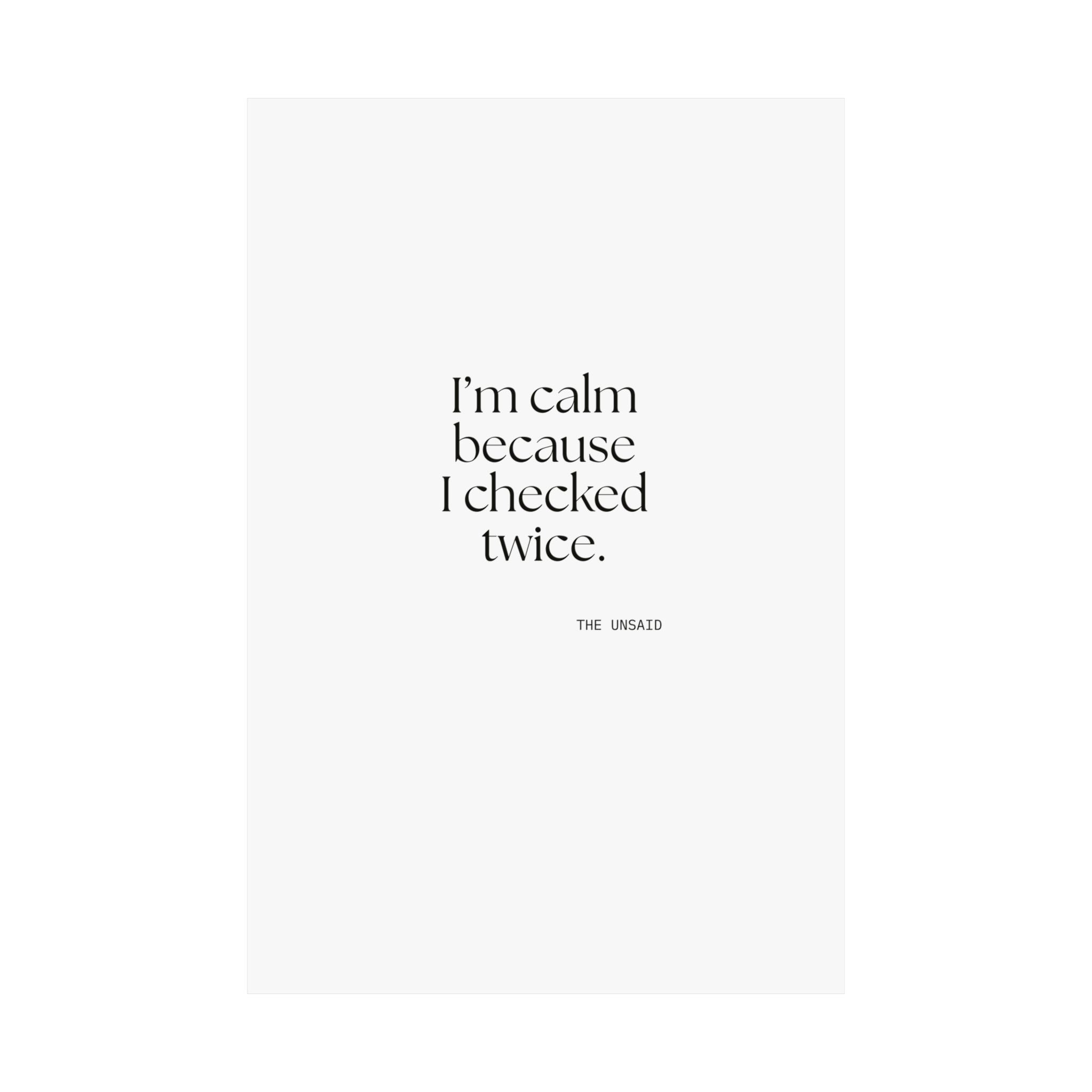 I’m calm because I checked twice - Poster - Dry Humor