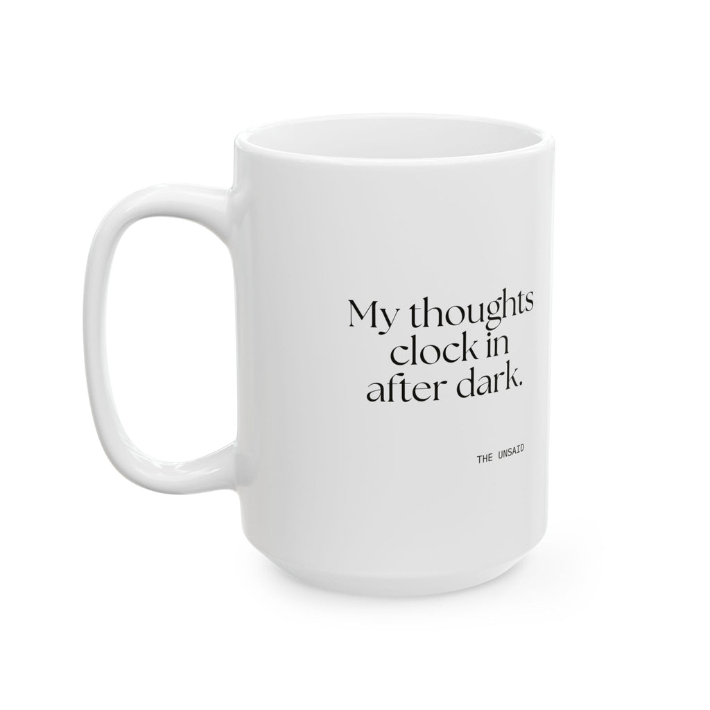 My thoughts clock in after dark - Coffee Mug - For Overthinkers