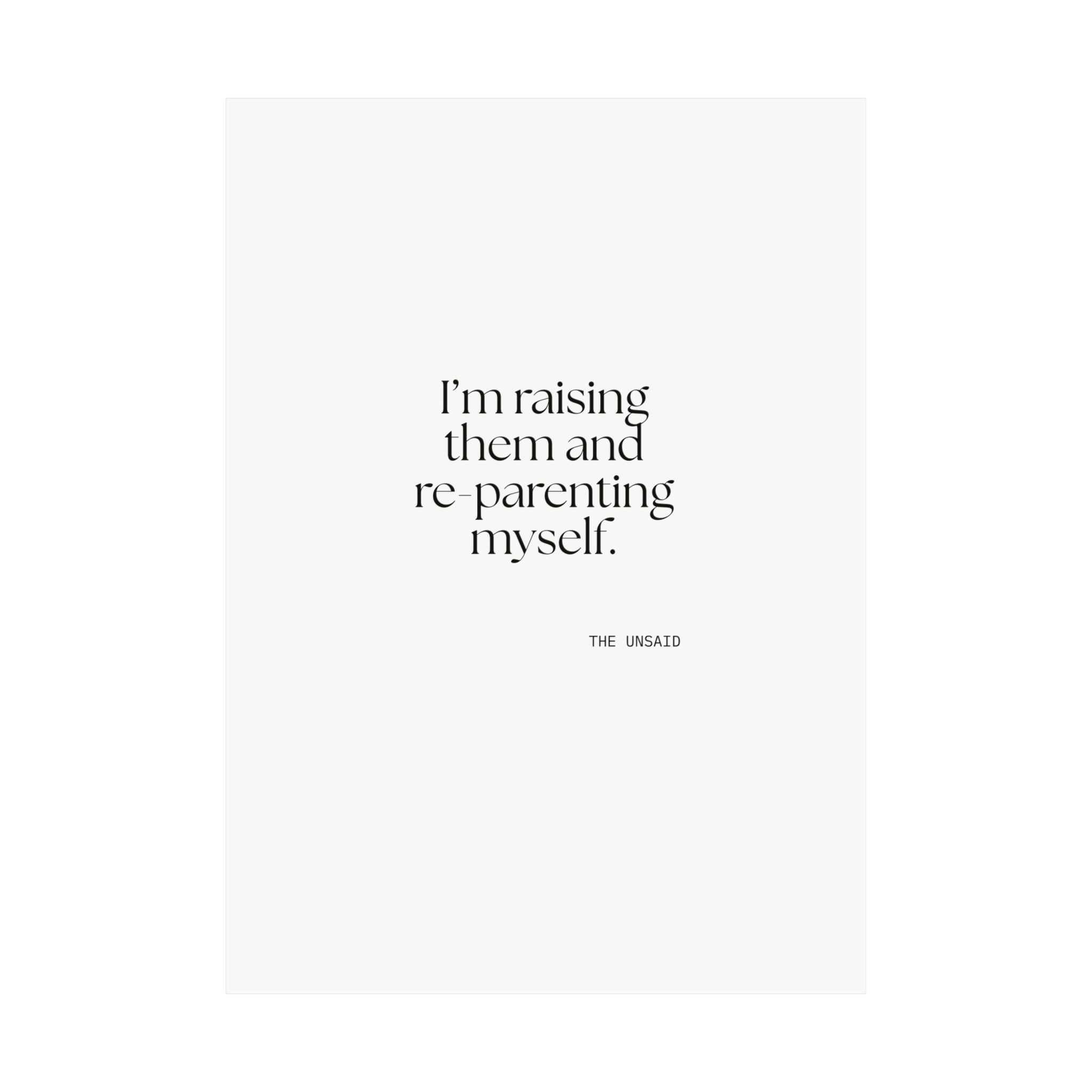 I’m raising them and re-parenting myself - Poster - Dry Humor