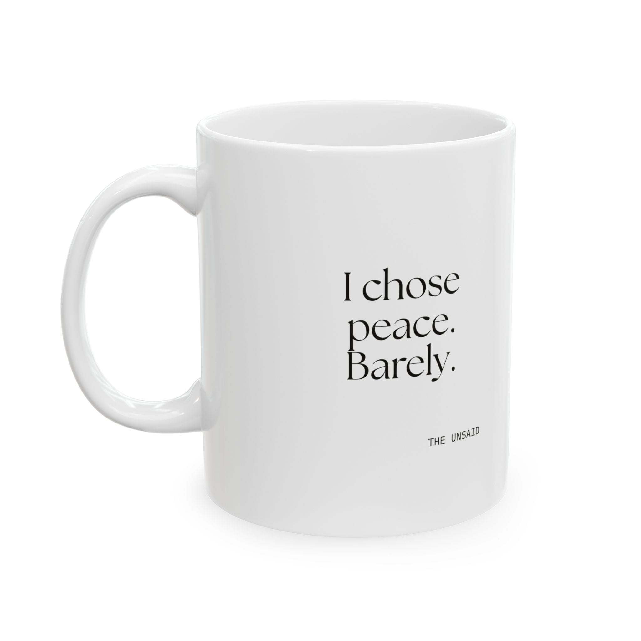 I chose peace. Barely - Coffee Mug - Dry Humor