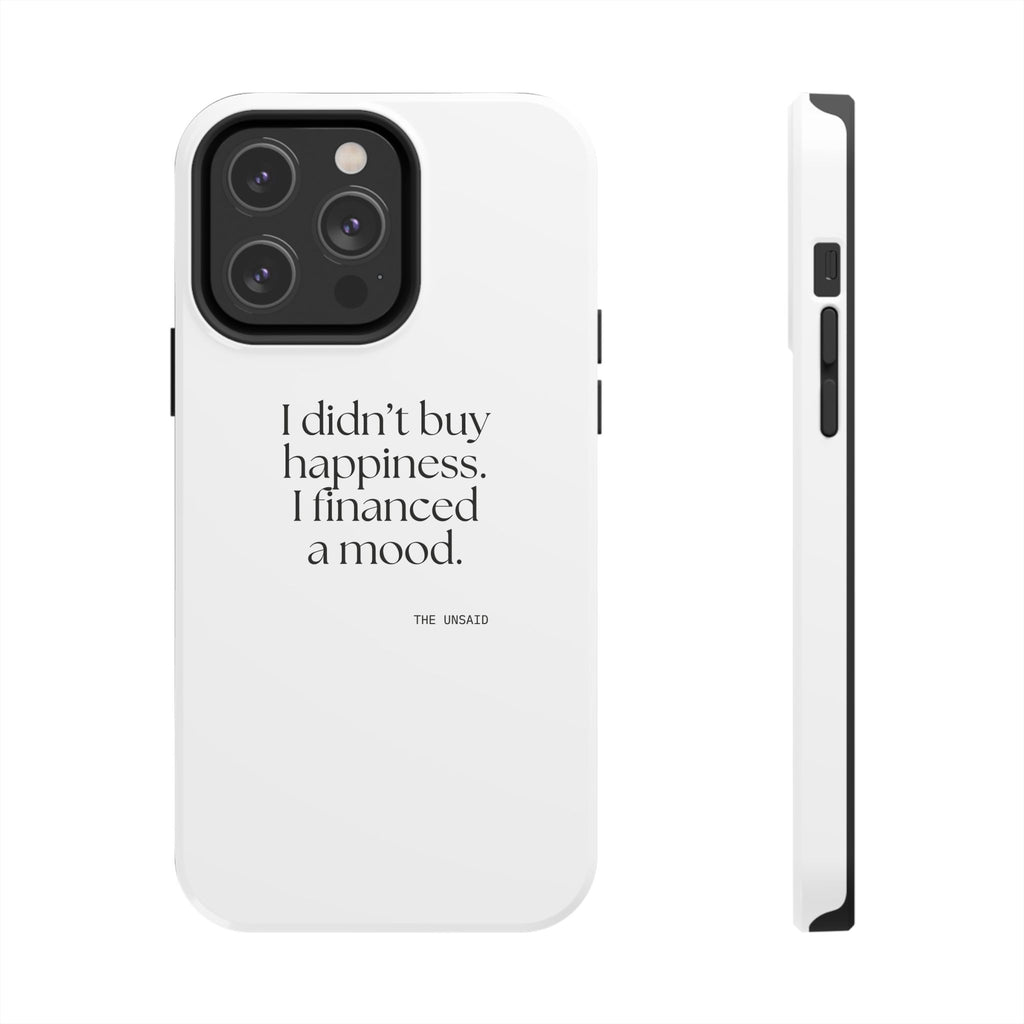 I didn’t buy happiness. I financed a mood - Tough Phone Case - Dry Humor