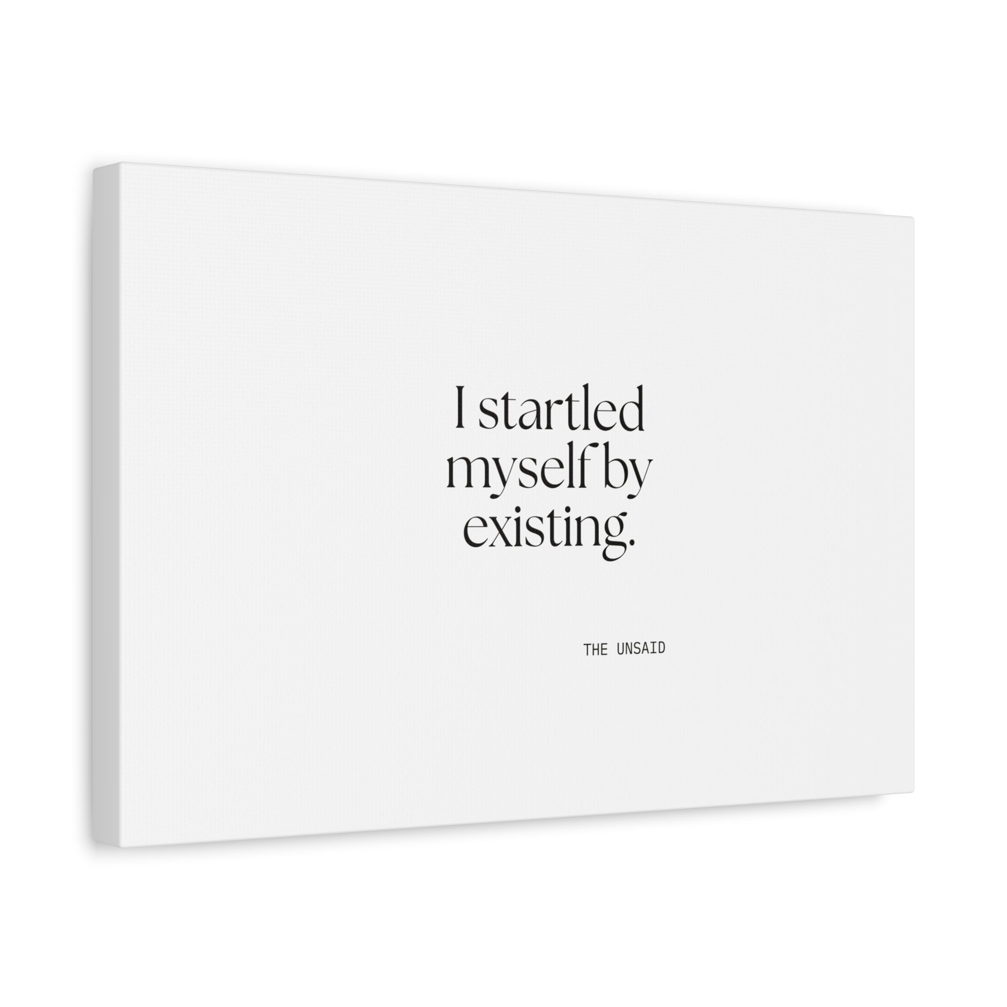 I startled myself by existing - Canvas Print - For Quiet Minds