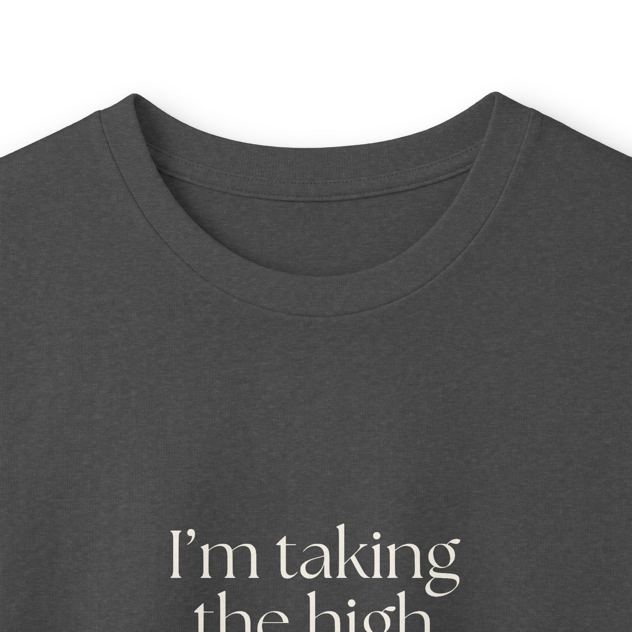 I’m taking the high road. It has traffic - Long Sleeve Shirt - Dry Humor