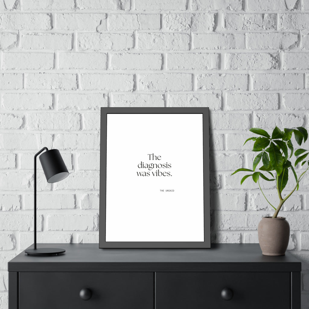 The diagnosis was vibes - Framed Print - For Overthinkers