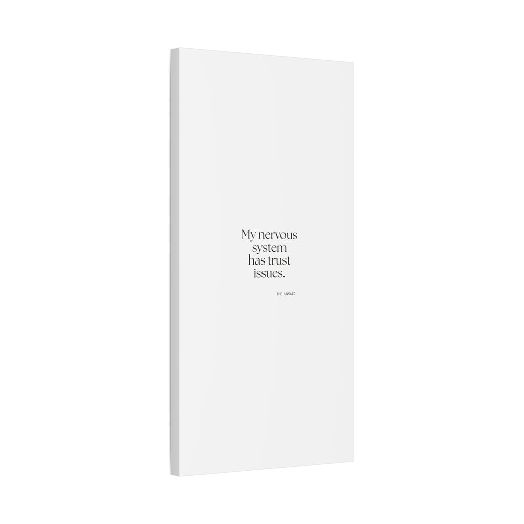 My nervous system has trust issues - Canvas Print - For Quiet Minds
