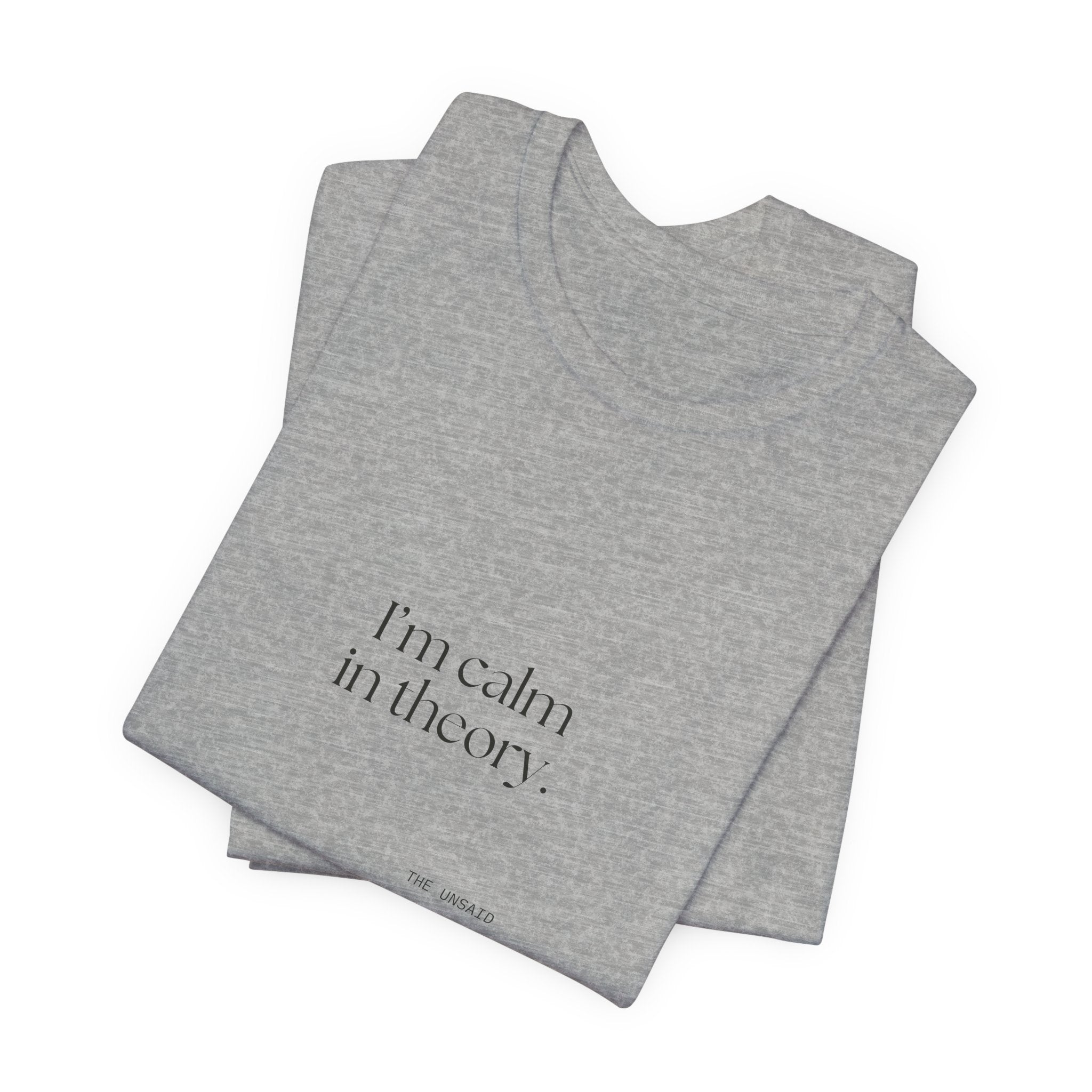I’m calm in theory - Shirt - For Quiet Minds