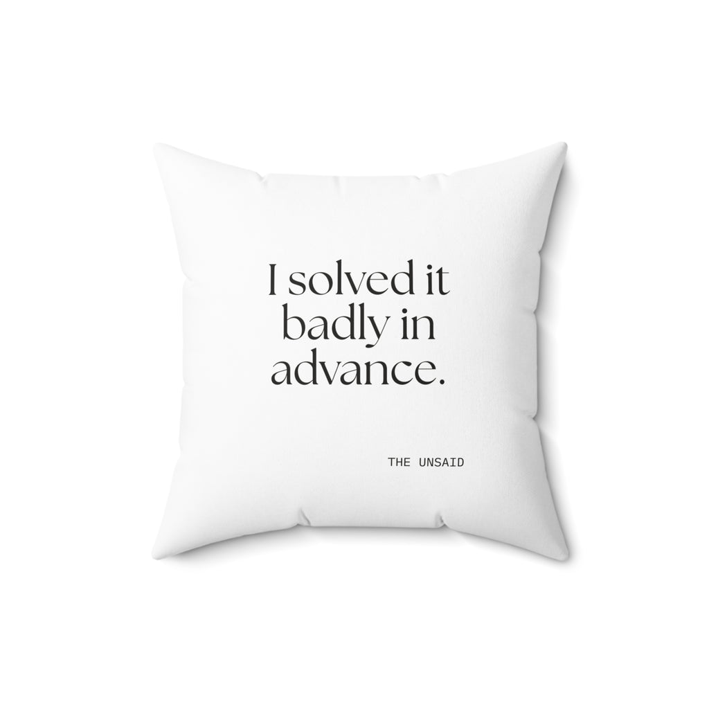 I solved it badly in advance - Throw Pillow - For Overthinkers