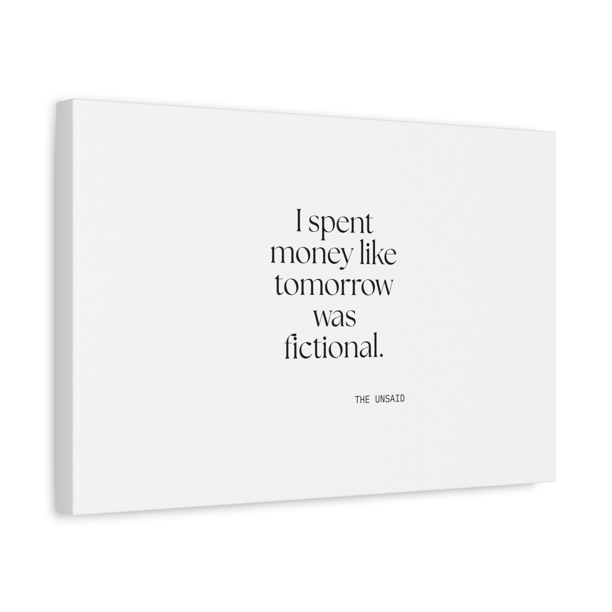 I spent money like tomorrow was fictional - Canvas Print - Dry Humor