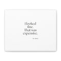 I looked fine. That was expensive - Canvas Print - For Tired Days