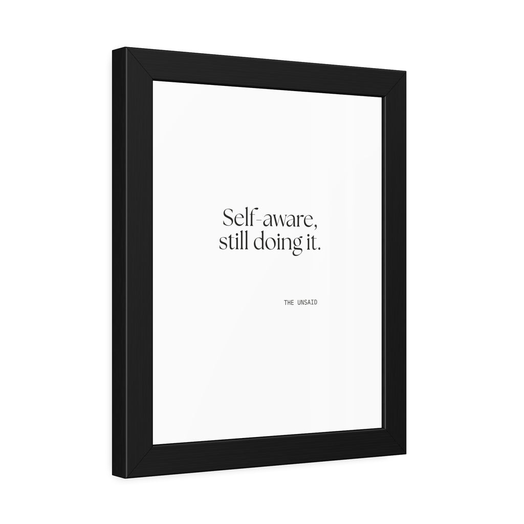 Self-aware, still doing it - Framed Print - Dry Humor