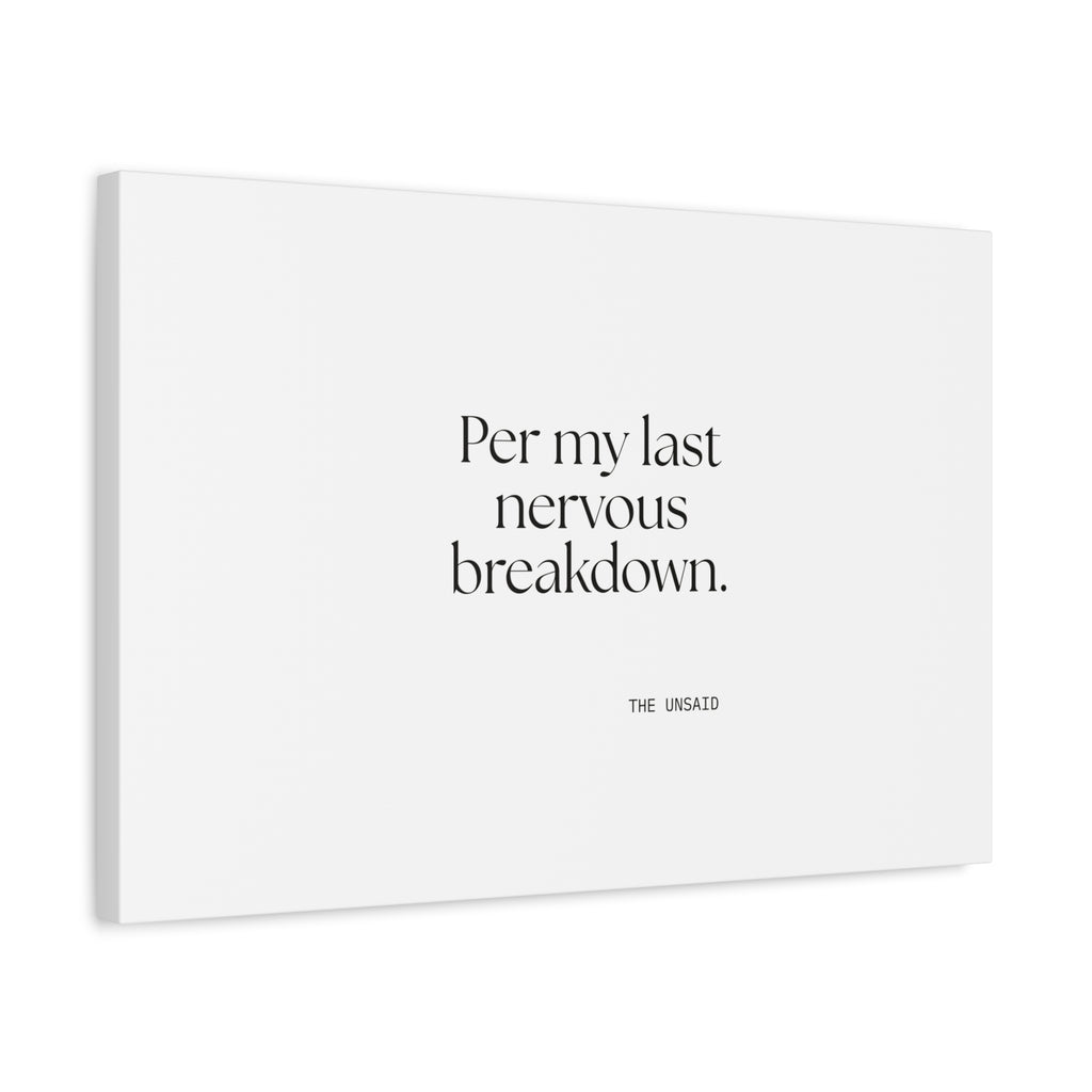 Per my last nervous breakdown - Canvas Print - For Tired Days