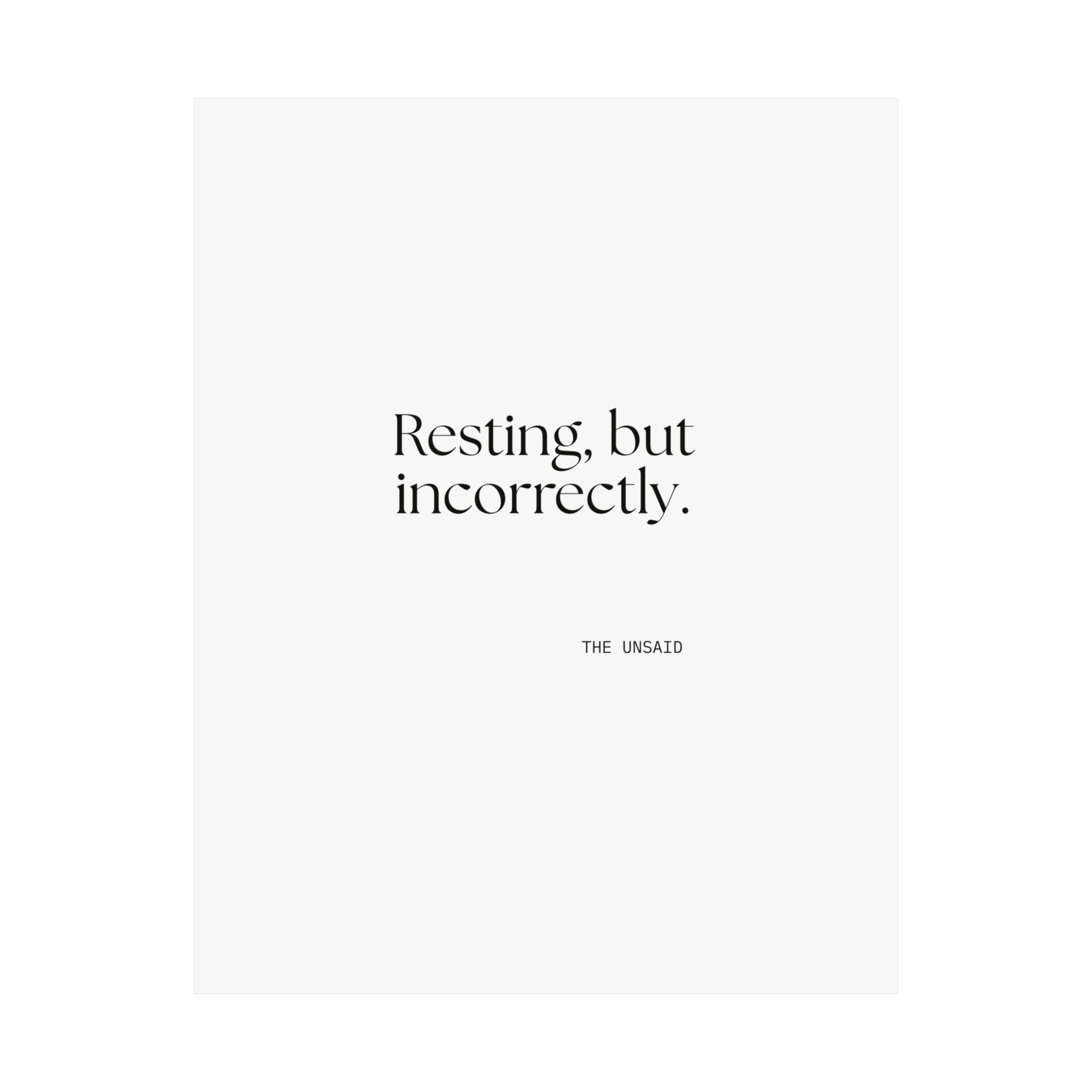 Resting, but incorrectly - Poster - For Quiet Minds