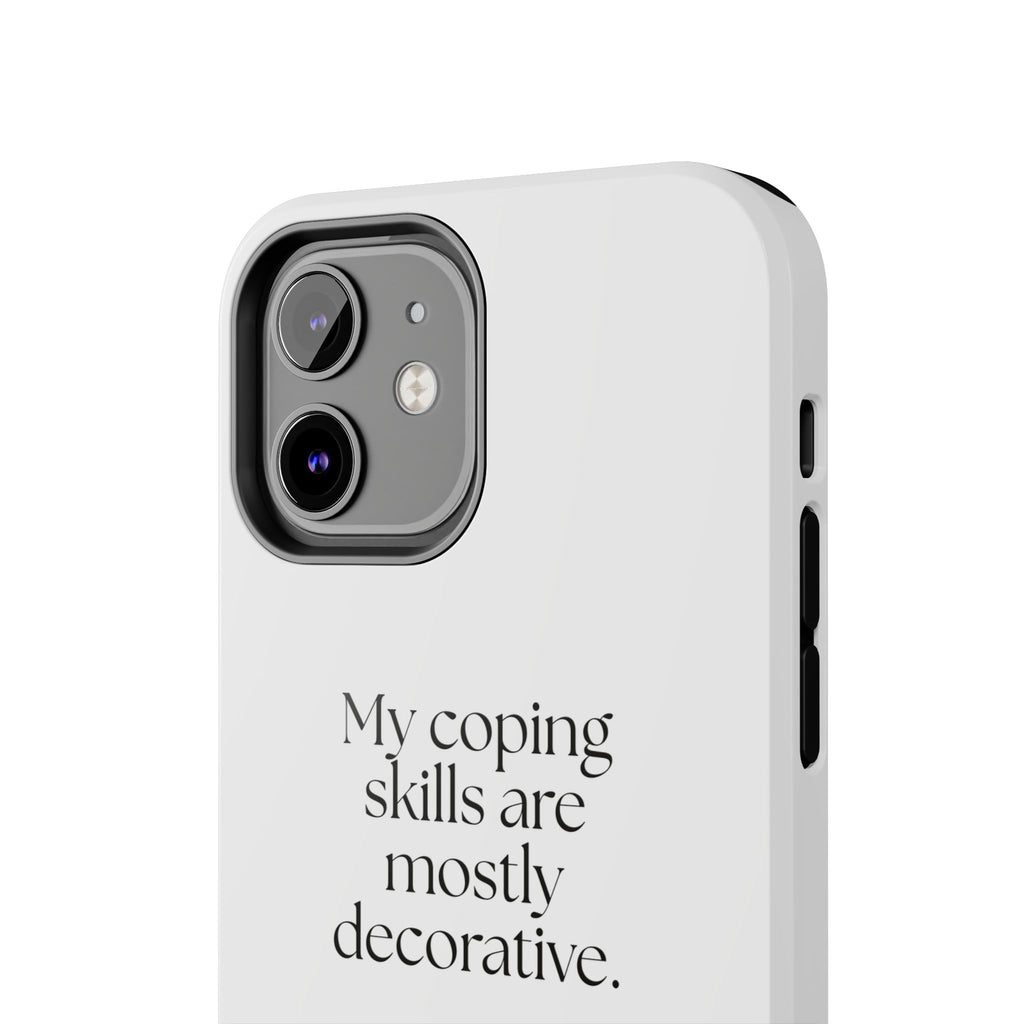 My coping skills are mostly decorative - Tough Phone Case - For Introverts