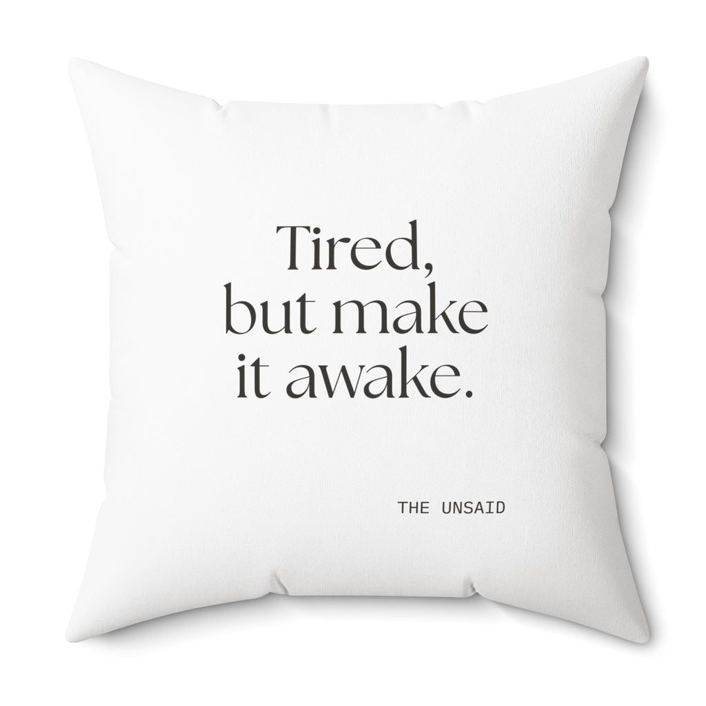 Tired, but make it awake - Throw Pillow - For Overthinkers