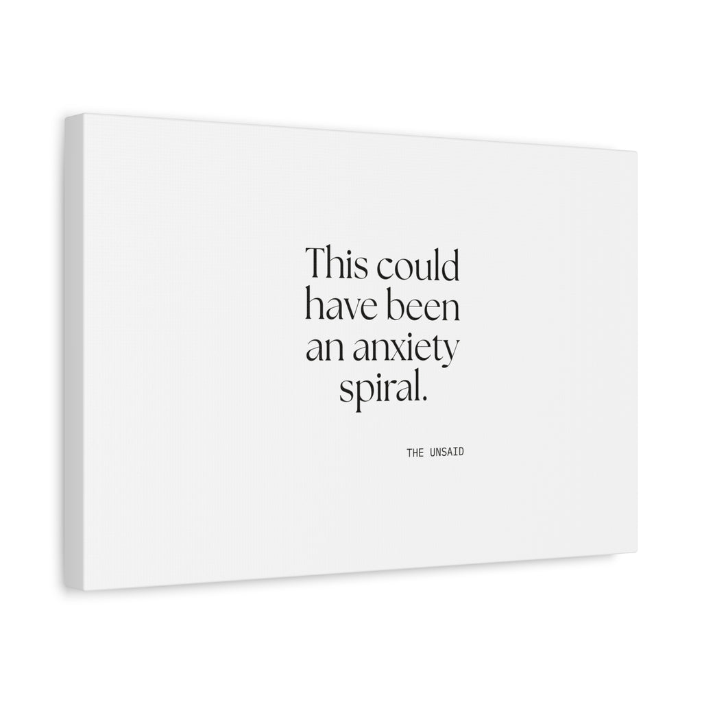 This could have been an anxiety spiral - Canvas Print - For Tired Days