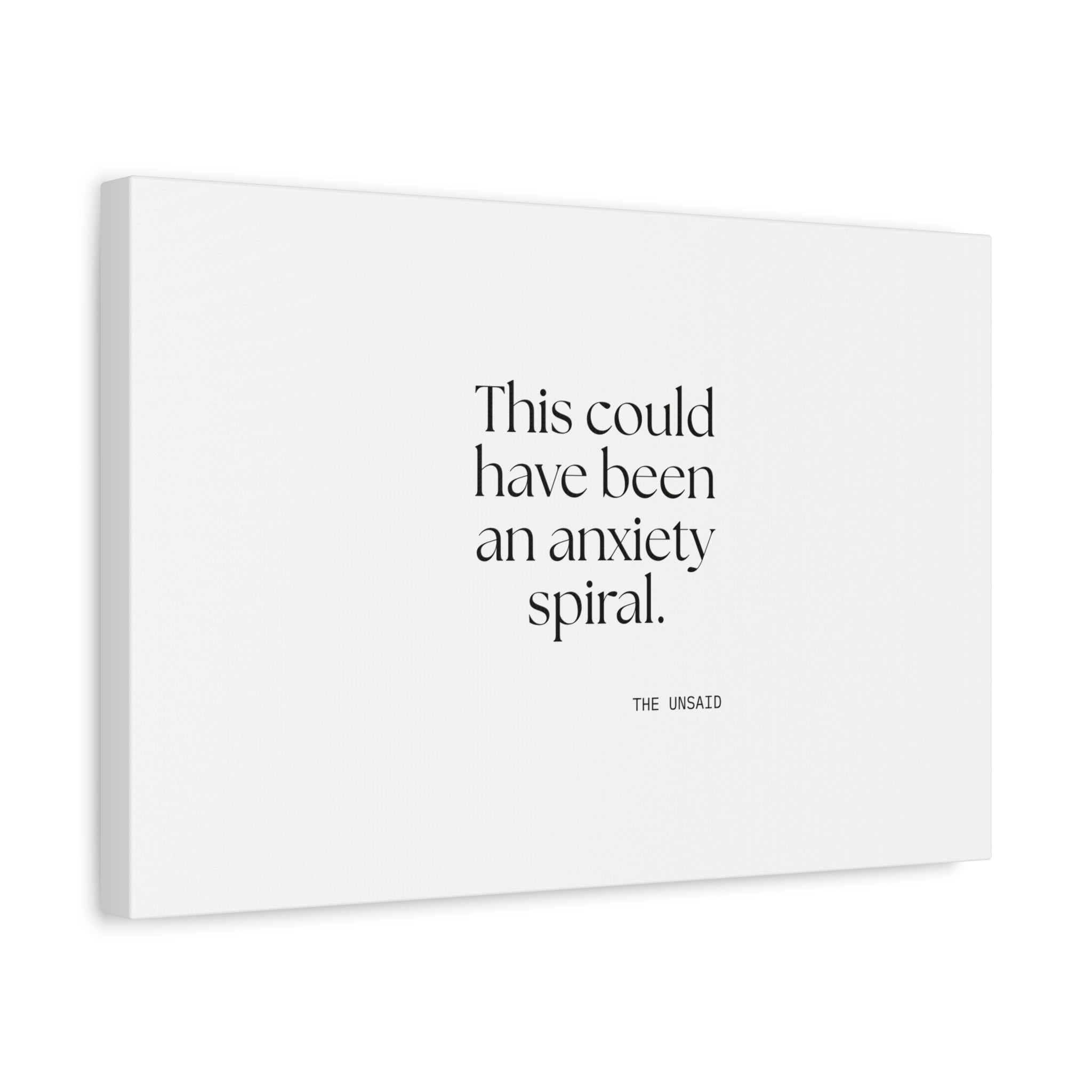 This could have been an anxiety spiral - Canvas Print - For Tired Days