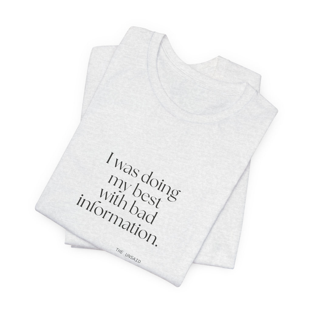 I was doing my best with bad information - Shirt - Dry Humor