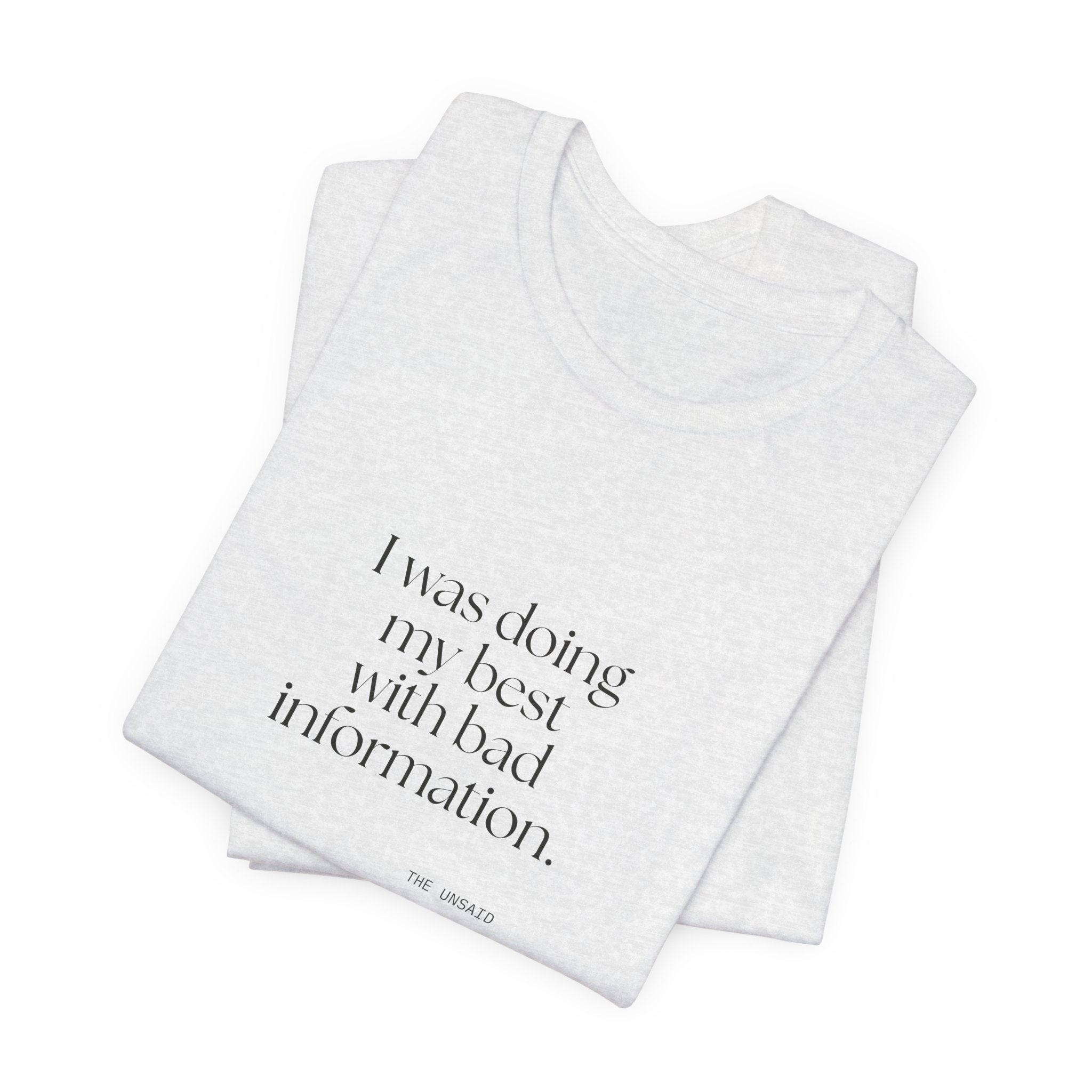 I was doing my best with bad information - Shirt - Dry Humor