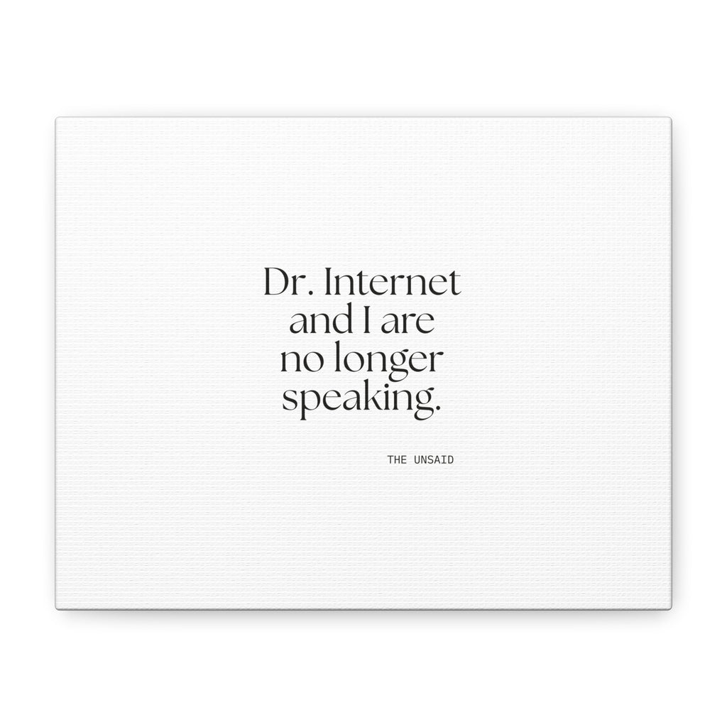 Dr. Internet and I are no longer speaking - Canvas Print - For Overthinkers