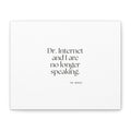 Dr. Internet and I are no longer speaking - Canvas Print - For Overthinkers