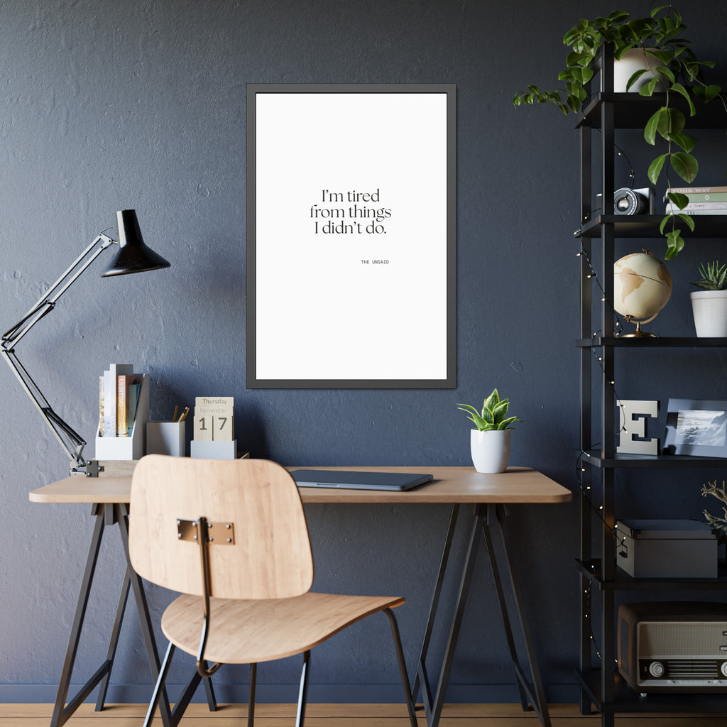I’m tired from things I didn’t do - Framed Print - For Tired Days