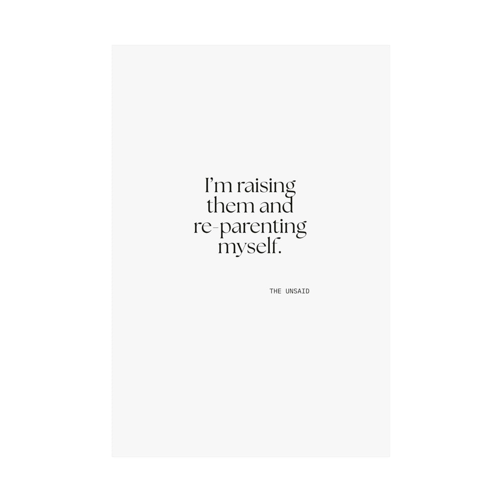 I’m raising them and re-parenting myself - Poster - Dry Humor